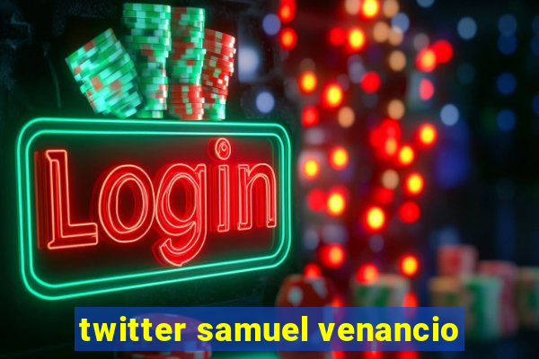 twitter samuel venancio